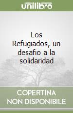 Los Refugiados, un desafio a la solidaridad libro