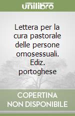 Lettera per la cura pastorale delle persone omosessuali. Ediz. portoghese libro