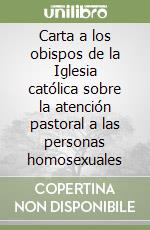 Carta a los obispos de la Iglesia católica sobre la atención pastoral a las personas homosexuales libro