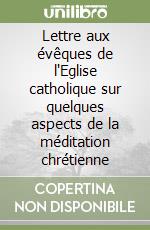 Lettre aux évêques de l'Eglise catholique sur quelques aspects de la méditation chrétienne libro