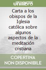 Carta a los obispos de la Iglesia católica sobre algunos aspectos de la meditación cristiana libro