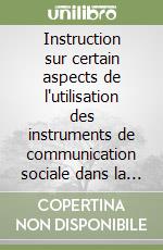 Instruction sur certain aspects de l'utilisation des instruments de communication sociale dans la promotion de la doctrine de la foi libro