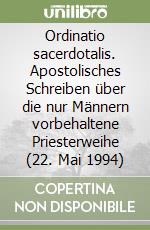 Ordinatio sacerdotalis. Apostolisches Schreiben über die nur Männern vorbehaltene Priesterweihe (22. Mai 1994) libro