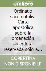 Ordinatio sacerdotalis. Carta apostólica sobre la ordenación sacerdotal reservada sólo a los hombres (22 de mayo 1994) libro