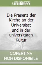 Die Präsenz der Kirche an der Universität und in der universitären Kultur libro