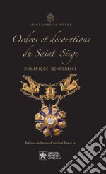 Ordres et Décorations du Saint-Siège. Ediz. inglese e francese