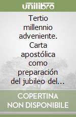 Tertio millennio adveniente. Carta apostólica como preparación del jubileo del ano 2000 libro