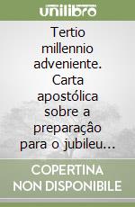 Tertio millennio adveniente. Carta apostólica sobre a preparaçâo para o jubileu do ano 2000 libro