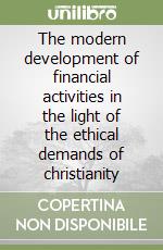 The modern development of financial activities in the light of the ethical demands of christianity