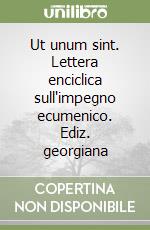 Ut unum sint. Lettera enciclica sull'impegno ecumenico. Ediz. georgiana libro