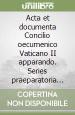 Acta et documenta Concilio oecumenico Vaticano II apparando. Series praeparatoria (4/3/1) libro