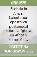 Ecclesia in Africa. Exhortación apostólica postsinodal sobre la Iglesia en Africa y su misión evangelizadora hacia el ano 2000