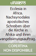 Ecclesia in Africa. Nachsynodales apostolisches Schreiben über die Kirche in Afrika und ihren Evangelisierungsauftrag im Hinblick auf das Jahr 2000