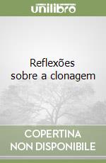 Reflexões sobre a clonagem libro