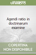 Agendi ratio in doctrinarum examine libro