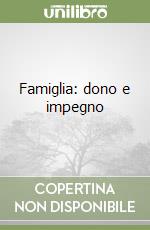 Famiglia: dono e impegno libro