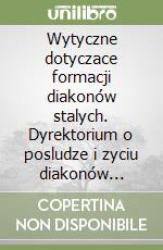 Wytyczne dotyczace formacji diakonów stalych. Dyrektorium o posludze i zyciu diakonów stalych libro