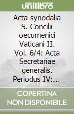 Acta synodalia S. Concilii oecumenici Vaticani II. Vol. 6/4: Acta Secretariae generalis. Periodus IV: 1965 libro