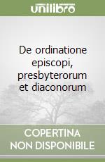 De ordinatione episcopi, presbyterorum et diaconorum libro