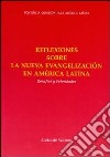 Reflexiones sobra la nueva evangelizacion en America Latina. Desafios y Prioridades libro