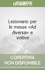 Lezionario per le messe «Ad diversa» e votive libro