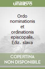 Ordo nominationis et ordinationis episcopalis. Ediz. slava libro