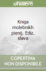 Kniga molebnikh pienij. Ediz. slava libro