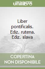 Liber pontificalis. Ediz. rutena. Ediz. slava libro