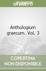 Anthologium graecum. Vol. 3