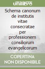 Schema canonum de institutis vitae consecratae per professionem consiliorum evangelicorum libro