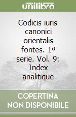 Codicis iuris canonici orientalis fontes. 1ª serie. Vol. 9: Index analitique libro