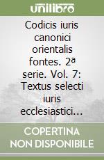 Codicis iuris canonici orientalis fontes. 2ª serie. Vol. 7: Textus selecti iuris ecclesiastici russorum libro
