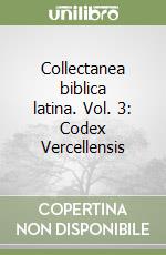 Collectanea biblica latina. Vol. 3: Codex Vercellensis libro