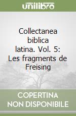 Collectanea biblica latina. Vol. 5: Les fragments de Freising libro