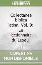 Collectanea biblica latina. Vol. 9: Le lectionnaire du Luxeuil (2) libro