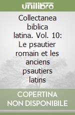 Collectanea biblica latina. Vol. 10: Le psautier romain et les anciens psautiers latins libro