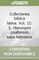 Collectanea biblica latina. Vol. 11: S. Hieronymi psalterium iuxta hebraeos