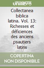 Collectanea biblica latina. Vol. 13: Richesses et déficiences des anciens psautiers latins libro