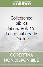 Collectanea biblica latina. Vol. 15: Les psautiers de Jérôme libro