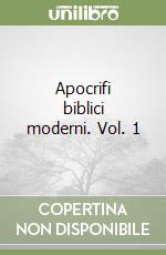 Apocrifi biblici moderni. Vol. 1 libro