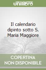 Il calendario dipinto sotto S. Maria Maggiore