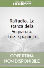 Raffaello. La stanza della Segnatura. Ediz. spagnola libro