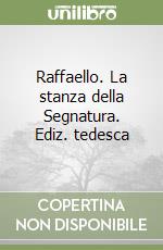 Raffaello. La stanza della Segnatura. Ediz. tedesca