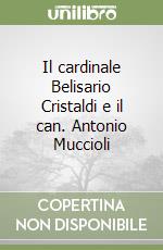 Il cardinale Belisario Cristaldi e il can. Antonio Muccioli