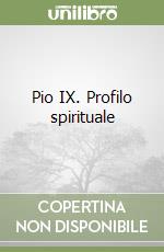 Pio IX. Profilo spirituale libro