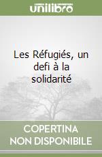 Les Réfugiés, un defi à la solidarité libro