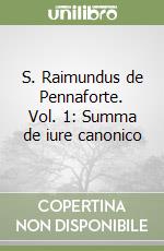 S. Raimundus de Pennaforte. Vol. 1: Summa de iure canonico libro