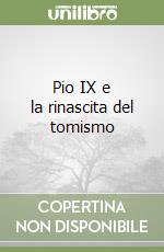 Pio IX e la rinascita del tomismo libro