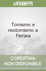 Tomismo e neotomismo a Ferrara libro