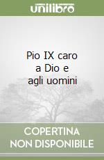 Pio IX caro a Dio e agli uomini libro